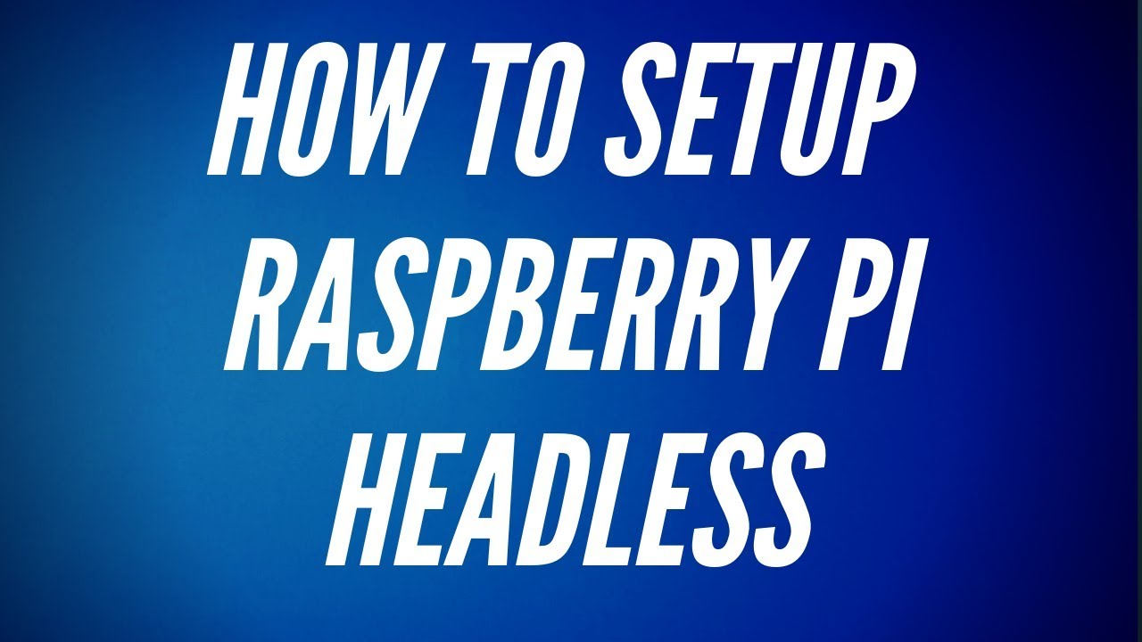 Raspberry Pi headless! (How to 2019)